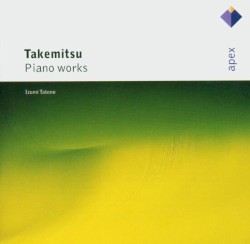 Piano Works by Toru Takemitsu ;   Izumi Tateno