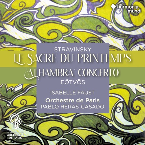 Stravinsky: Le Sacre du Printemps / Eötvös: Alhambra Concerto