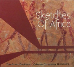 Sketches of Africa by The Brazz Brothers  &   Odense Symphony Orchestra