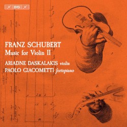 Music for Violin, Vol. II by Franz Schubert ;   Ariadne Daskalakis ,   Paolo Giacometti