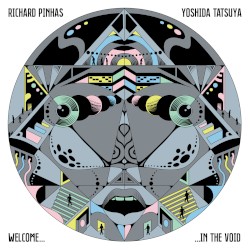 Welcome in the Void by Richard Pinhas  &   Yoshida Tatsuya