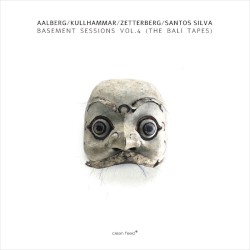 Basement Sessions Vol.4 (The Bali Tapes) by Aalberg /  Kullhammar /  Zetterberg /  Santos Silva