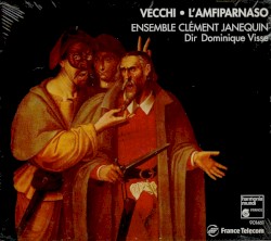 L'amfiparnaso by Vecchi ;   Ensemble Clément Janequin ,   Dominique Visse