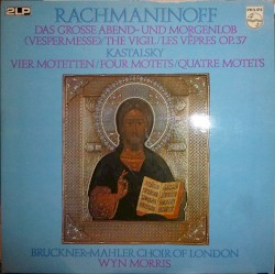 Das Grosse Abend- und Morgenlob, op. 37 / Vier Motetten by Rachmaninoff ,   Kastalsky ;   The Bruckner-Mahler Choir of London ,   Wyn Morris
