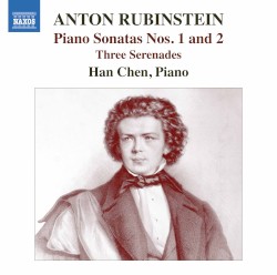 Piano Sonatas nos. 1 and 2 / Three Serenades by Anton Rubinstein ;   Han Chen
