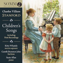 Children’s Songs by Charles Villiers Stanford ;   Kitty Whately ,   Gareth Brynmor John ,   Susie Allan
