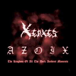 AZOIX: The Kingdom Of All The Dark Ambient by Xerxes The Dark