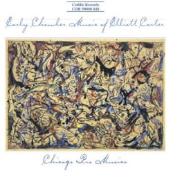 Early Chamber Music of Elliott Carter by Elliott Carter ;   Chicago Pro Musica
