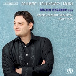 Schubert - Tchaikovsky - Bruch by Franz Schubert ,   Пётр Ильич Чайковский ,   Max Bruch ;   Maxim Rysanov ,   Swedish Chamber Orchestra ,   Muhai Tang