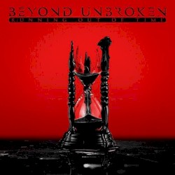 Running Out of Time by Beyond Unbroken