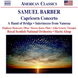 Capricorn Concerto / A Hand of Bridge / Intermezzo from Vanessa by Samuel Barber ;   Stephane Rancourt ,   Karen Jones ,   John Gracie ,   Royal Scottish National Orchestra ,   Marin Alsop