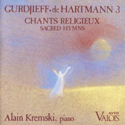 Vol. 3 - Chants Religieux / Sacred Hymns by Georges I. Gurdjieff ,   Thomas de Hartmann ;   Alain Kremski