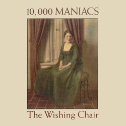The Wishing Chair by 10,000 Maniacs
