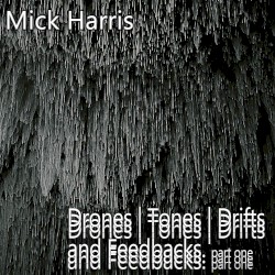 Drones Tones Drifts and Feedbacks Part 1 by Mick Harris