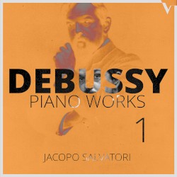 Piano Works 1 by Debussy ;   Jacopo Salvatori