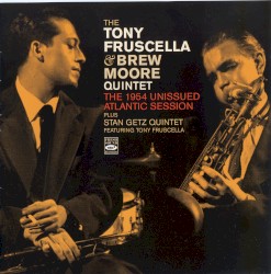 The 1954 Unissued Atlantic Session by Tony Fruscella  &   Brew Moore