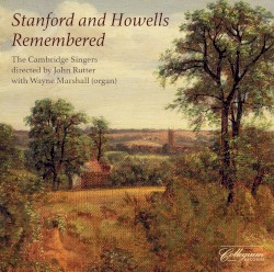 Stanford and Howells Remembered by Stanford ,   Howells ;   The Cambridge Singers ,   John Rutter ,   Wayne Marshall