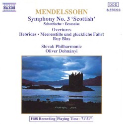 Symphony No. 3, Op. 56 ''Scottish'' / Ruy Blas, Op. 95 / The Hebrides, Op. 26 by Mendelssohn ;   Slovak Philharmonic ,   Oliver Dohnányi