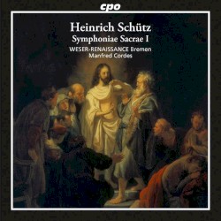 Symphoniae Sacrae I by Heinrich Schütz ,   Weser-Renaissance Bremen  &   Manfred Cordes