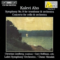 Symphony no. 9 for Trombone & Orchestra / Concerto for Cello & Orchestra by Kalevi Aho ;   Christian Lindberg ,   Gary Hoffman ,   Lahti Symphony Orchestra ,   Osmo Vänskä