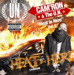 Heat in Here, Volume 1 by Cam’ron  &   The U.N.