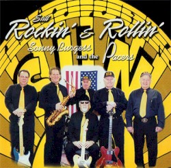 Still Rockin’ & Rollin’ by Sonny Burgess  and   The Legendary Pacers