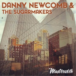 Masterwish by Danny Newcomb & The Sugarmakers
