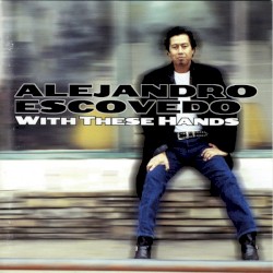 With These Hands by Alejandro Escovedo