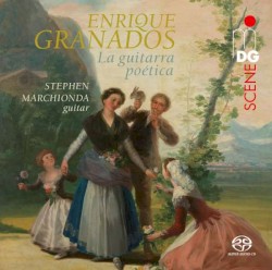 Enrique Granados: Gitarrenwerke "La guitarra poética" by Enrique Granados ;   Stephen Marchionda