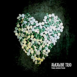 This Addiction by Alkaline Trio