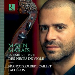 Premier livre des pièces de viole by Marin Marais ;   François Joubert-Caillet ,   L’Achéron