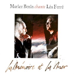 La Mémoire et la Mer : Morice Benin chante Léo Ferré by Morice Benin  chante   Léo Ferré