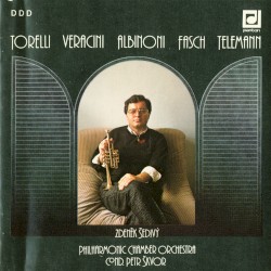 Torelli / Veracini / Albinoni / Fasch / Telemann by Torelli ,   Veracini ,   Albinoni ,   Fasch ,   Telemann ;   Zdeněk Šedivý ,   Philharmonic Chamber Orchestra ,   Petr Škvor