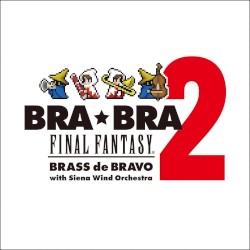 BRA★BRA FINAL FANTASY BRASS de BRAVO 2 by 植松伸夫