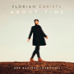 About Time by Florian Christl ,   NDR Radiophilharmonie ,   Ben Palmer ,   Niklas Liepe