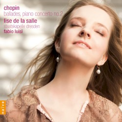 Ballades / Piano Concerto no. 2 by Chopin ;   Lise de la Salle ,   Staatskapelle Dresden ,   Fabio Luisi