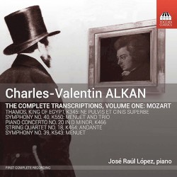 The Complete Transcriptions, Vol. 1: Mozart by Charles-Valentin Alkan ,   Mozart ;   José Raúl López