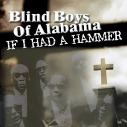 If I Had a Hammer by The Blind Boys of Alabama