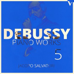 Piano Works 5 by Debussy ;   Jacopo Salvatori