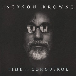 Time the Conqueror by Jackson Browne