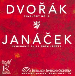Dvořák: Symphony no. 8 / Janáček: Symphonic Suite from Jenufa by Dvořák ,   Janáček ;   Pittsburgh Symphony Orchestra ,   Manfred Honeck