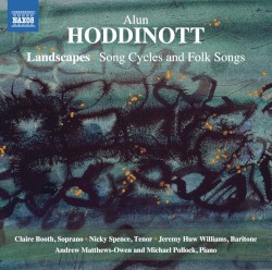 Landscapes: Song Cycles and Folk Songs by Alun Hoddinott