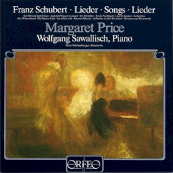 Lieder by Franz Schubert ;   Margaret Price ,   Wolfgang Sawallisch ,   Hans Schöneberger