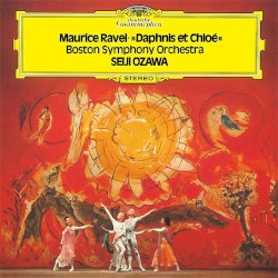 Daphnis et Chloé by Maurice Ravel ;   Boston Symphony Orchestra ,   Seiji Ozawa