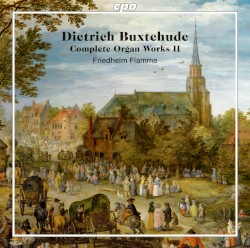 Complete Organ Works II by Dietrich Buxtehude ;   Friedhelm Flamme