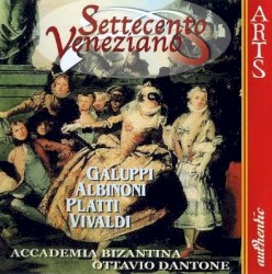 Settecento Veneziano by Galuppi ,   Albinoni ,   Platti ,   Vivaldi ;   Accademia Bizantina ,   Ottavio Dantone