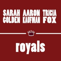Royals by Sarah Golden ,   Aaron Kaufman  &   Tricia Fox