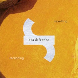 Revelling / Reckoning by Ani DiFranco