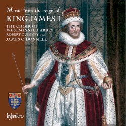 Music from the reign of King James I by The Choir of Westminster Abbey ,   Robert Quinney ,   James O’Donnell