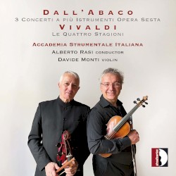 Dall’Abaco: 3 Concerti a più istrumenti / Vivaldi: Le quattro stagioni by Dall'Abaco ,   Vivaldi ;   Accademia Strumentale Italiana ,   Alberto Rasi ,   Davide Monti